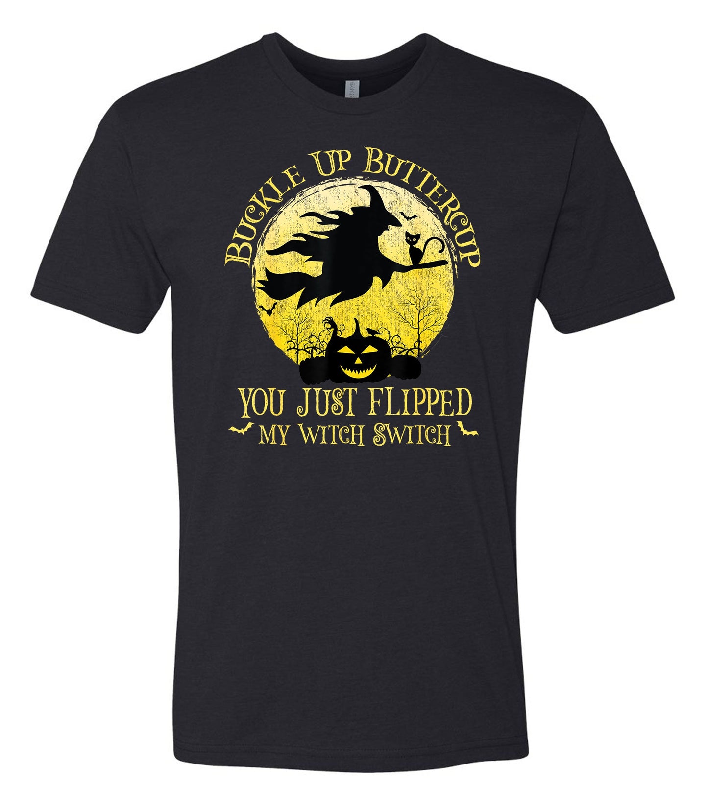 Buckle Up Buttercup you just Flipped my Witch Switch